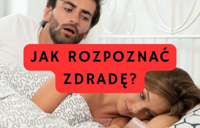 Jak rozpoznać zdradę? Jak rozpoznać zdradę?