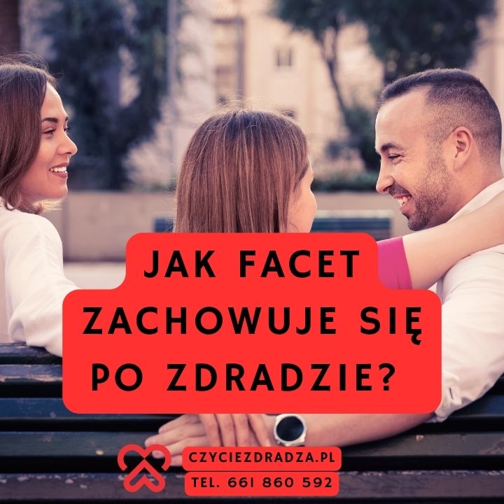 Jak facet zachowuje się po zdradzie?