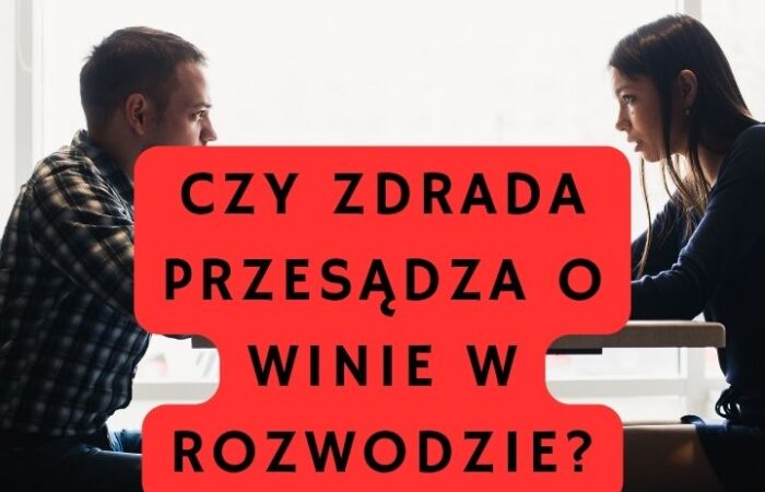 Czy Zdrada Przesądza o Winie w Rozwodzie?
