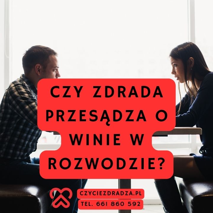 Czy Zdrada Przesądza o Winie w Rozwodzie?