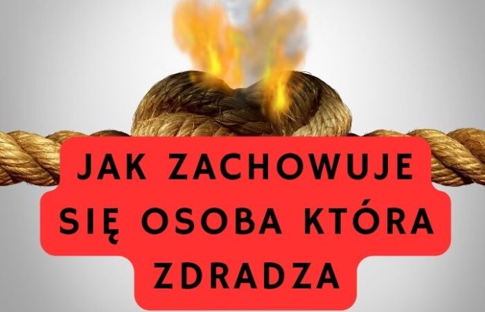 Jak zachowuje się osoba która zdradza