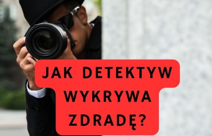Jak detektyw wykrywa zdradę?